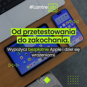 Plansza, na niej zdjęcie laptopa, obok telefon komórkowy i notebook, napis "Od przetestowania do zakochania. Wypożycz bezpłatnie Apple i dziel się wrażeniami"