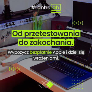 Plansza, na niej zdjęcie laptopa, powyżej ekran, obok głośnik, napis "Od przetestowania do zakochania. Wypożycz bezpłatnie Apple i dziel się wrażeniami"