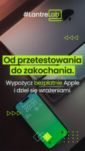 Plansza, na niej zdjęcie laptopa, obok telefon, napis "Od przetestowania do zakochania. Wypożycz bezpłatnie Apple i dziel się wrażeniami"